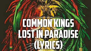 Common kings 🎵 | Lost In Paradise (Lyrics)