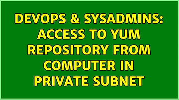 DevOps & SysAdmins: Access to yum repository from computer in private subnet