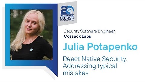 Topics of Interest: React Native Security. Addressing typical mistakes - Julia Potapenko