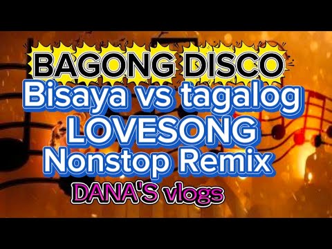 BAGONG DISCO bisaya vs tagalog LOVESONG nonstop Remix