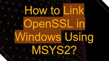 How to Link OpenSSL in Windows Using MSYS2?