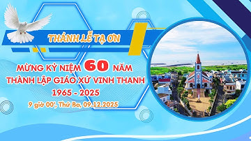 🔴THÁNH LỄ TẠ ƠN MỪNG KỶ NIỆM 60 NĂM THÀNH LẬP GIÁO XỨ VINH THANH 1965-2025 | GIÁO PHẬN PHAN THIẾT