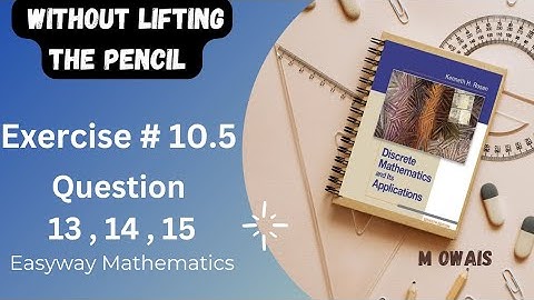 Exercise 10.5 (Q13,14,15) Euler graph | Rosen Discrete Mathematics 7th Edition| M.Owais