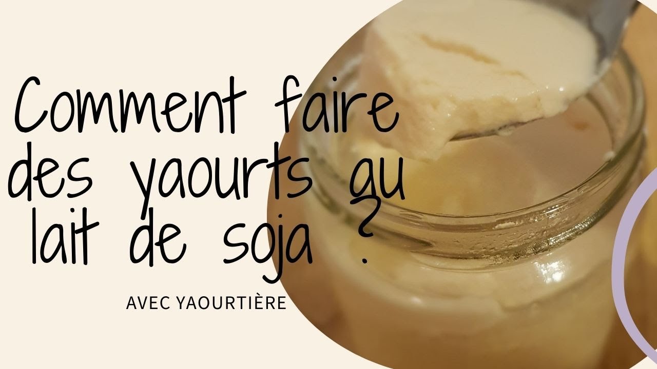 Comment faire des yaourts au lait de soja facilement ? - YouTube