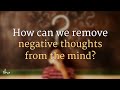 How to Remove Negative Thoughts? Sadhguru Answers