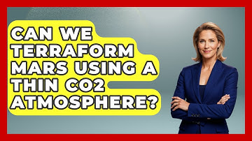 Can We Terraform Mars Using A Thin CO2 Atmosphere? - Space Tech Insider