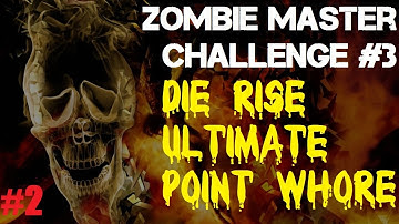 Zombie Master Challenge #3: Die Rise - The ULTIMATE Point Whore | 9-Rounds of Whoring (Part 2)