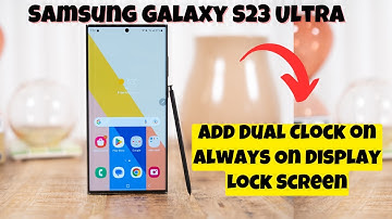 How to Add Dual Clock on Always On Display Lock Screen Samsung Galaxy S23 Ultra