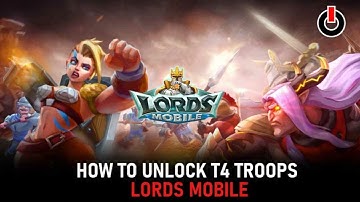 Lords Moile New Video and get T4 as fast as possible - F2P guide