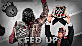 roman reigns || FED UP || EFX