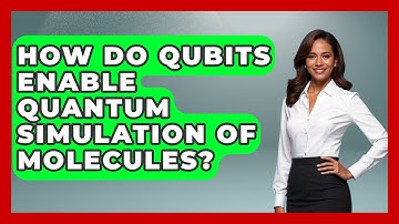 How Do Qubits Enable Quantum Simulation of Molecules? - Quantum Tech Explained