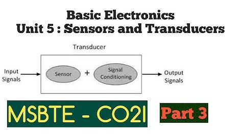 Basic Electronics (22225) | Unit 5 | Sensors and Transducers |part 3 | MSBTE-CO2I by Mudra Surve