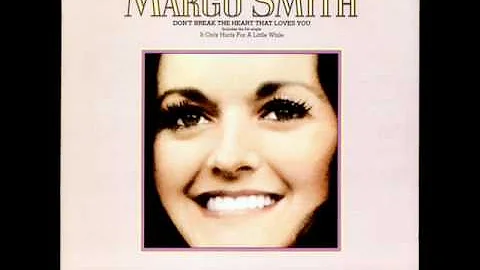 Margo Smith-It Only Hurts For A Little While