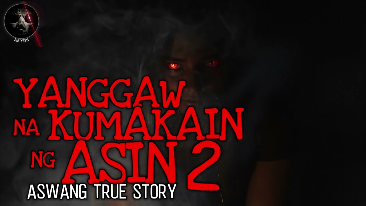 YANGGAW NA KUMAKAIN NG ASIN 2 | Aswang True Story