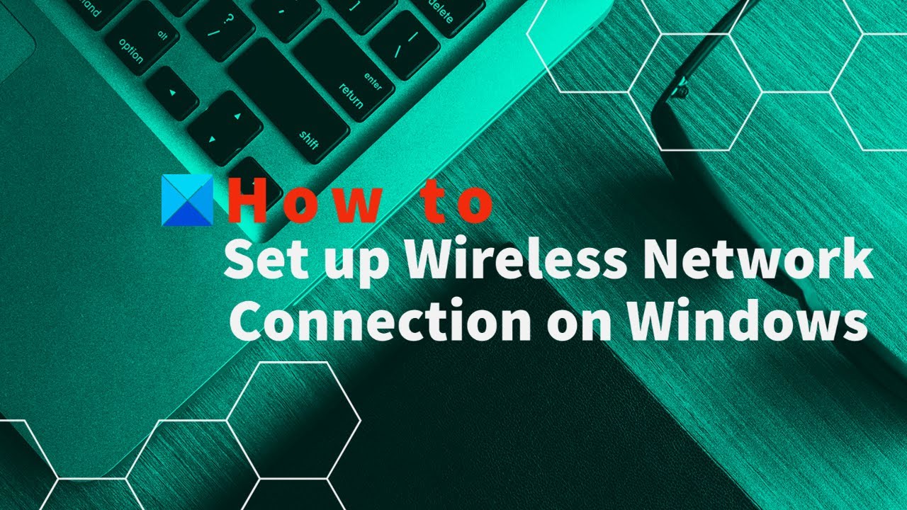 How to Set Up a Wireless Network From Start to Finish