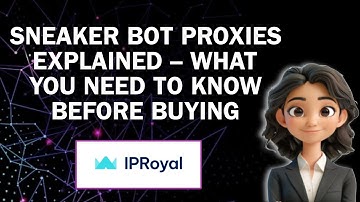 Sneaker Bot Proxies Explained – What You Need To Know Before Buying