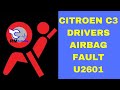 Citroen C3 drivers airbag fault U2601