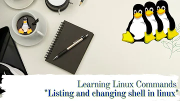 Listing down available shell in linux and changing if needed for any user