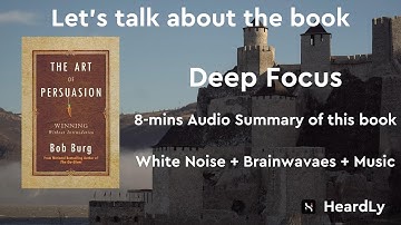 Deep Focus White Noise+Brainwaves+Music Read the book in 8 minutes：“The Art of Persuasion”