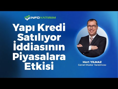 Yapı Kredi Satılıyor İddiasının Piyasalara Etkisi | Mert Yılmaz \