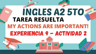 MY ACTIONS ARE IMPORTANT! INGLÉS RESUELTO |ACTIVIDAD 2 | LEARNING EXPERIENCE 9 | de 5to SECUNDARIA