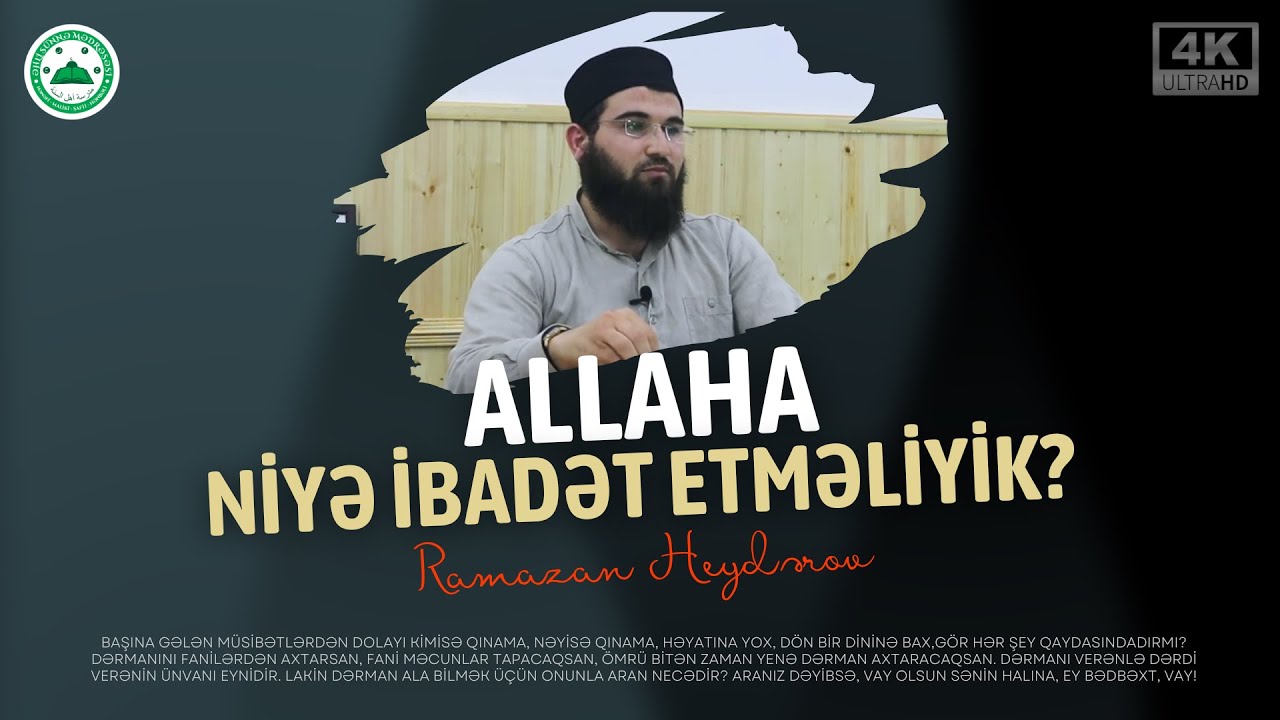 Allaha Niyə İbadət Etməliyik? | Ramazan Heydərov