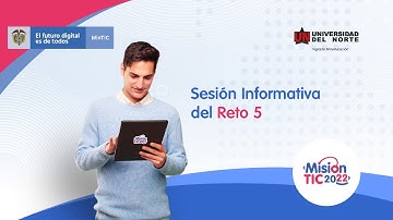 Sesión informativa del Reto 5 Misión TIC 2022 - Uninorte