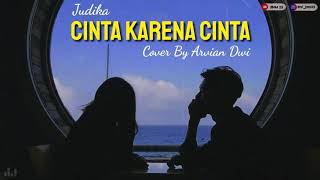 Lirik Judika - Cinta Karena Cinta (Cover By Arvian Dwi)