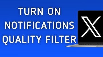 How To Turn On Notifications Quality Filter On X (Twitter) App On PC (New Update)
