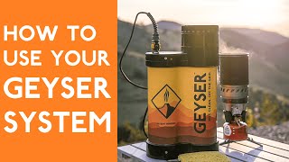 How To Use Your Geyser System  The World's Most Advanced Hot, Portable Shower