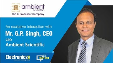 EE Tech Talk features an insightful conversation with Mr. G.P. Singh, CEO of Ambient Scientific