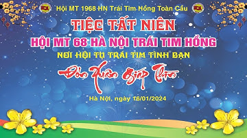 Tiệc tất niên Hội Mậu Thân 68 HÀ NỘI TRÁI TIM HỒNG