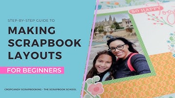 Scrapbooken gemakkelijk gemaakt voor beginners: eenvoudige stappen om een ​​fantastische lay-out ...