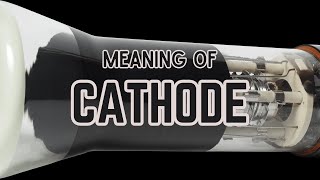 What Is The Meaning Of Cathode?