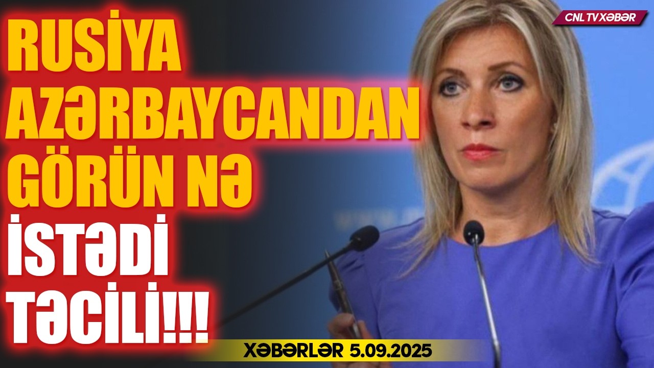 Rusiyanın Azərbaycandan tələbi (Xəbərlər 5.09.2025)