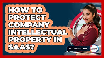 How To Protect Company Intellectual Property In SaaS?