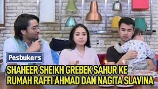 Shaheer Sheikh Grebek Sahur ke Rumah Raffi Ahmad dan Nagita Slavina