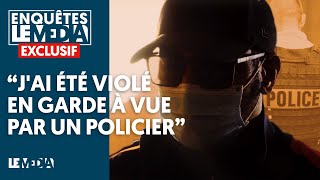 « J'AI ÉTÉ VIOLÉ EN GARDE À VUE PAR UN POLICIER »
