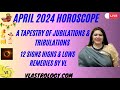 April 2024 horoscopea tapestry of jubilation  tribulation 12 signs highs lows remedies by vl