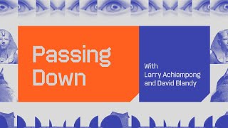 Passing Down with Larry Achiampong and David Blandy
