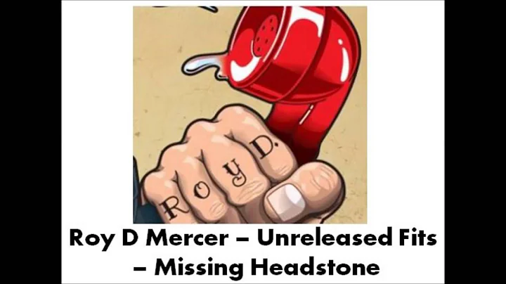 Roy D Mercer - Unreleased Fits - Missing Headstone