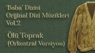 Güldiyar Tanrıdağlı - Ölü Toprak (Orkestral Versiyon) | Baba Orijinal Dizi Müzikleri Vol. 2