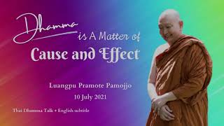 Dhamma Is A Matter Of Cause And Effect: Luangpu Pramote Pamojjo - 10 July 2021