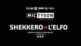 Mic Tyson - Freestyle Battle 2017 || Shekkero VS L'Elfo  (LA FINALE)