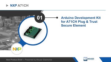 NXP Semiconductors A71CH Arduino Development Kit — New Product Brief | Mouser