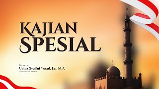 Kajian Spesial | Ust. Syaiful Yusuf, Lc., M.A.