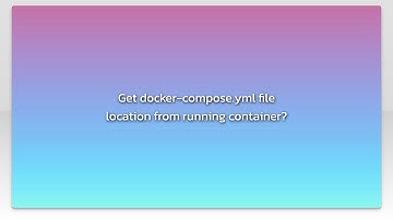 Get docker-compose.yml file location from running container?