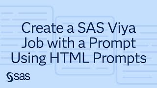 SAS Demo | Create a SAS Viya Job with a Prompt Using HTML Prompts