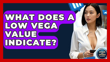 What Does A Low Vega Value Indicate? - Stock and Options Playbook