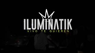 Video thumbnail of "ILUMINATIK  //  VIVO TE QUIEREN  //  VIDEO OFICIAL  // 2018"